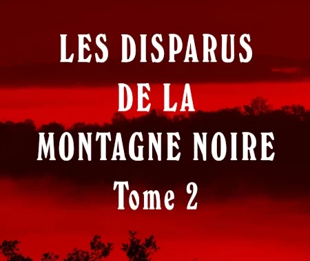 Tome 2 du roman policier LES DISPARUS DE LA MONTAGNE NOIRE